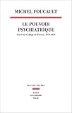Image de Le Pouvoir psychiatrique : Cours au Collège de France, 1973-1974 de Michel Foucault ( 21 octobre 2003 )