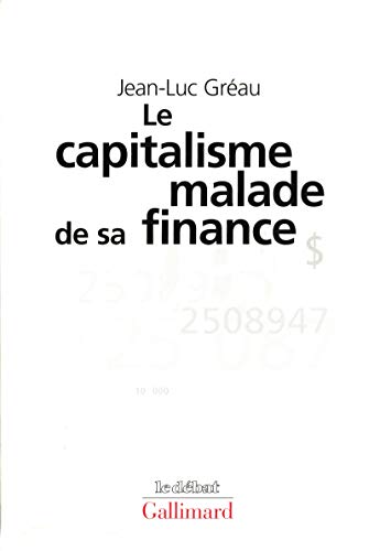 Le Capitalisme malade de sa finance: Des années d'expansion aux années de stagnation Le Capitalisme malade de sa finance: Des années d'expansion aux années de stagnation