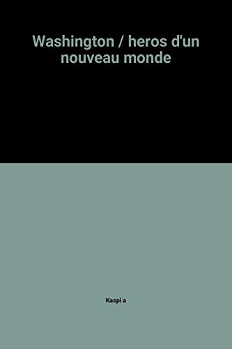 couverture de : Washington h&eacute;ros d'un nouveau monde