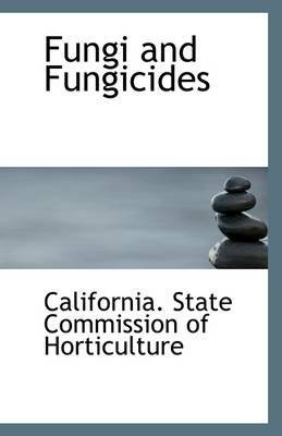 [(Fungi and Fungicides)] [By (author) Califo State Commission of Horticulture] published on (July, 2009) en ligne