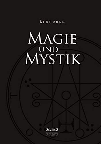 Magie und Mystik in Vergangenheit und Gegenwart