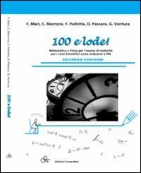 Cento e lode! Matematica e fisica per l'esame di maturità. Per le Scuole superiori Cento e lode! Matematica e fisica per l'esame di maturità. Per le Scuole superiori