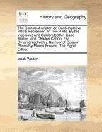 Télécharger The Compleat Angler: Or, Contemplative Man's Recreation. in Two Parts. by the Ingenious and Celebrat Gratuit