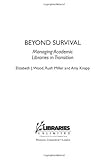 Image de Beyond Survival: Managing Academic Libraries in Transition