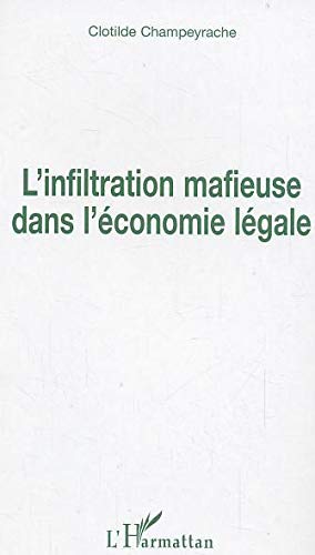 L'infiltration mafieuse dans l'économie légale L'infiltration mafieuse dans l'économie légale