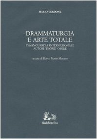 Drammaturgia e arte totale. L'avanguardia internazionale. Autori, teorie, opere