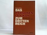 Das Personenlexikon zum Dritten Reich. Wer war was vor und nach 1945. by Ernst Klee