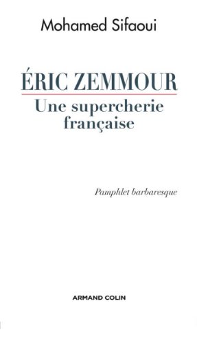 Eric Zemmour, une supercherie française : Pamphlet barbaresque (Hors Collection) francais