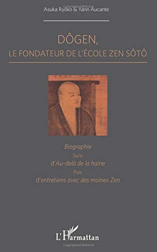 Télécharger Dogen le fondateur de l'ecole zen soto suivi d'au delà de la haine puis d'entretiens avec des moine Livre eBook France