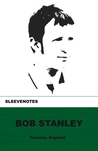 Sleevenotes: Bob Stanley: 1