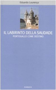 Il labirinto della saudade. Portogallo come destino