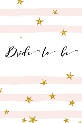 Bride To Be: Pink & Gold Stars | Guest Book, Memory Book, Message Book, Keepsake Booklet, Notebook, Journal To Write Or Draw In | Bachelorette Party, ... | 6”x9”: Volume 3 (2017 Bridal Collection)