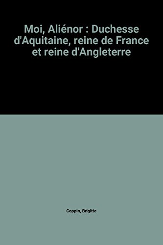 <a href="/node/19768">Moi, Aliénor, Duchesse d'Aquitaine, Reine de France et Reined'Angleterre</a>