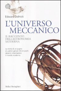L'universo meccanico. Il racconto dell'astronomia moderna L'universo meccanico. Il racconto dell'astronomia moderna