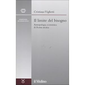 Il limite del bisogno. Antropologia economica di Roma arcaica
