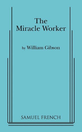 Download The Miracle Worker (Acting Edition) by William Gibson (1961-10-30) Download The Miracle Worker (Acting Edition) by William Gibson (1961-10-30)