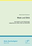 Mode und Ethik: Eine Studie zu den Verbindungen zeitgenössischer Mode, Ethik und Wirtschaft by 