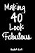 Produktbild Making 40 Look Fabulous Bucket List: Bucket List Journal Notebook for Woman Turning 40 Year Old Birthday Gift Happy 40th Birthday Present Record 100 ... Ideas to Explore and Track Progress 6x9