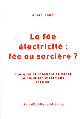 couverture de : La f&eacute;e &eacute;lectricit&eacute; : f&eacute;e ou sorci&egrave;re ?