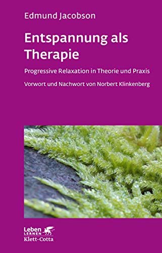 Entspannung als Therapie: Progressive Relaxation in Theorie und Praxis (Leben lernen)