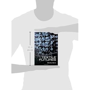 Textile Futures: Fashion, Design and Technology