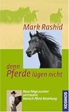 Image de Denn Pferde lügen nicht: Neue Wege zu einer vertrauten Mensch-Pferd-Beziehung