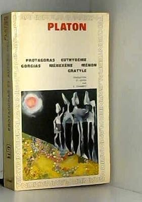 Platon Protagoras - Euthydème.Gorgias.Ménexène.Ménon.Cratyle