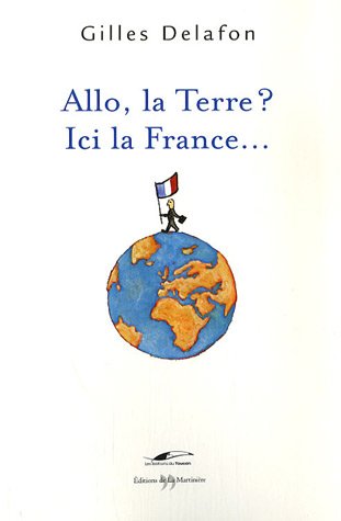 Allo la terre? Ici la France! Allo la terre? Ici la France!