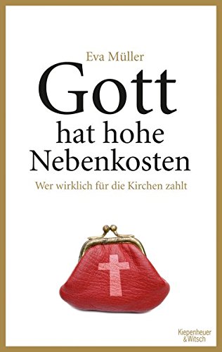 Download Gott hat hohe Nebenkosten - Wer wirklich für die Kirchen zahlt Download Gott hat hohe Nebenkosten - Wer wirklich für die Kirchen zahlt