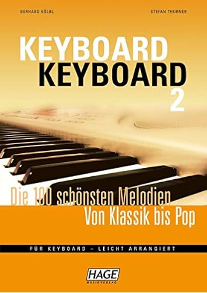 Keyboard Keyboard 2 Die 100 Schonsten Melodien Von Klassik Bis Pop Fur Keyboard Leicht Arrangiert Amazon Co Uk Kolbl Gerhard Thurner Stefan Hage Helmut Books Keyboard Keyboard 2 Die 100 Schonsten Melodien Von Klassik Bis Pop Fur Keyboard Leicht Arrangiert Amazon Co Uk Kolbl Gerhard Thurner Stefan Hage Helmut Books