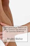 Image de Performance Through The Dance Technique Of Lester Horton (English Edition)