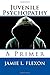 Produktbild Juvenile Psychopathy: A Primer