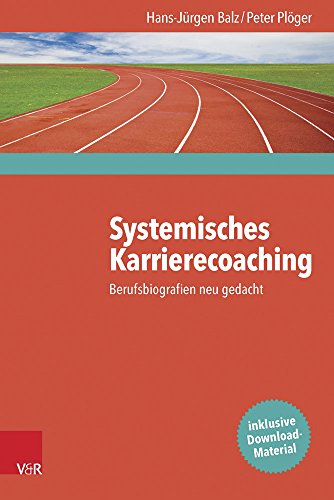 Download Systemisches Karrierecoaching: Berufsbiografien neu gedacht Download Systemisches Karrierecoaching: Berufsbiografien neu gedacht