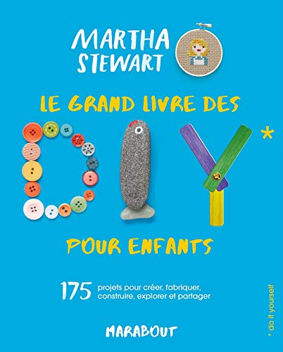 Télécharger Le grand livre des DIY pour enfants: 175 projets pour créer, fabriquer, construire, explorer et par PDF Ebook En Ligne
