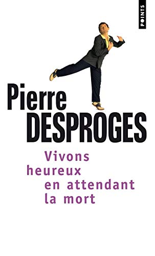 Vivons heureux en attendant la mort Vivons heureux en attendant la mort