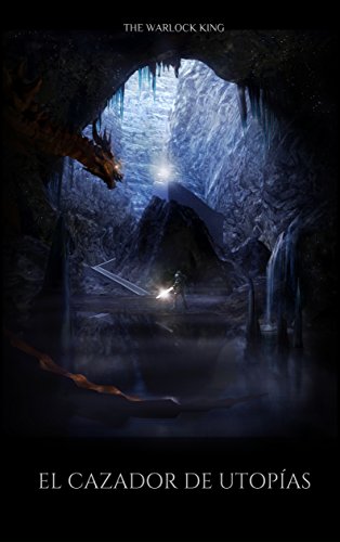 EL CAZADOR DE UTOPÍAS: DRAGONES Y LEYENDAS por The Warlock King