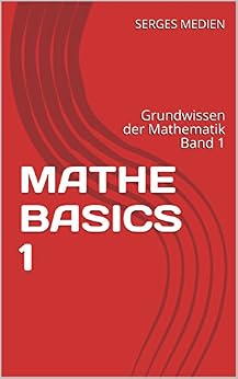 MATHE BASICS 1: Grundwissen der Mathematik Band 1 (Grundstock des