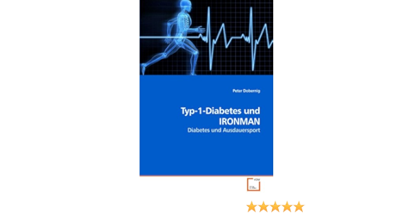 Typ 1 Diabetes Und Ironman Diabetes Und Ausdauersport Amazon De Dobernig Peter Bucher