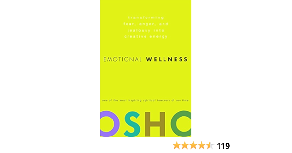 Emotional Wellness Transforming Fear Anger And Jealousy Into Creative Energy Amazon Co Uk Osho 9780307337887 Books