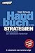 Handbuch der Strategien: 220 Konzepte der weltbesten Vordenker by