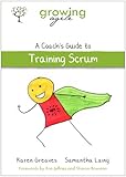 ron jeffries agile  Growing Agile: A Coach\'s Guide to Training Scrum (Growing Agile: A Coach\'s Guide Series Book 1) (English Edition)