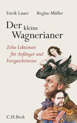 Download Der kleine Wagnerianer: Zehn Lektionen für Anfänger und Fortgeschrittene Download Der kleine Wagnerianer: Zehn Lektionen für Anfänger und Fortgeschrittene
