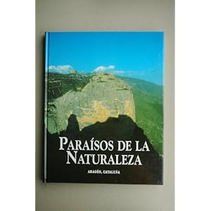 Paraísos de la naturaleza: Aragón, Cataluña: Vol.(3)