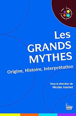 Sciences Humaines Les grands mythes - Origine, Histoire, Interprétation
