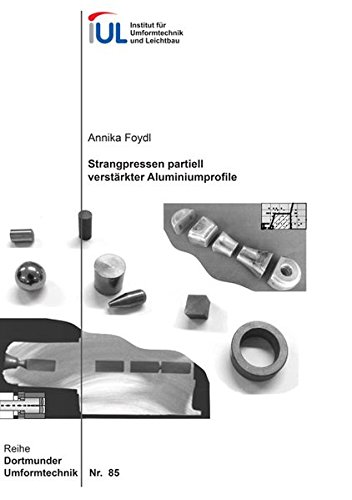 Preisvergleich Produktbild Strangpressen partiell verstärkter Aluminiumprofile (Dortmunder Umformtechnik)