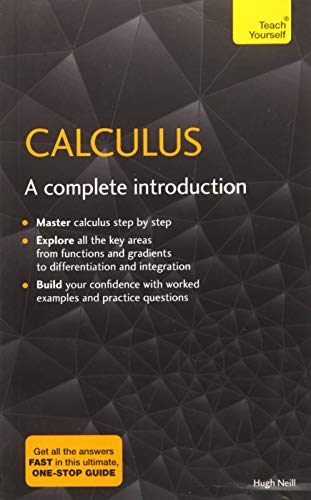 Calculus: A Complete Introduction: The Easy Way to Learn Calculus