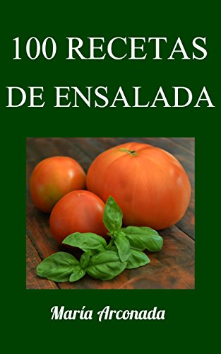 Download 100 recetas de ensalada: Deliciosas ensaladas para cada estación del año. Download 100 recetas de ensalada: Deliciosas ensaladas para cada estación del año.