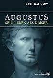 Augustus- Sein Leben als Kaiser by Karl Galinsky, Cornelius Hartz