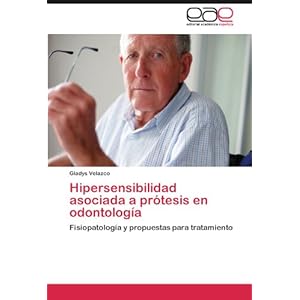 Hipersensibilidad asociada a prótesis en odontología: Fisiopatología y propuestas para tratamiento