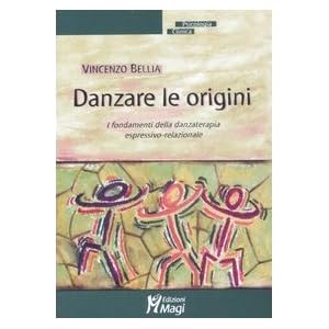 Danzare le origini. I fondamenti della danzaterapia espressivo-relazionale